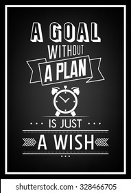 A goal without a plan is just a wish  - Quote Typographical Background. Vector EPS8 illustration. 