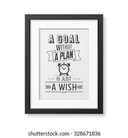 A goal without a plan is just a wish  - Quote typographical Background in the realistic square black frame isolated on white background . Vector EPS10 illustration. 