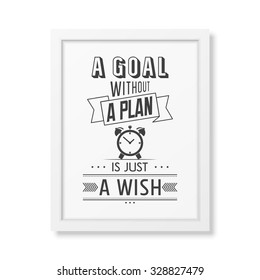 A goal without a plan is just a wish  - Quote typographical Background in the realistic square white frame isolated on white background . Vector EPS10 illustration. 