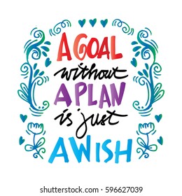 A Goal Without A Plan Is Just A Wish Concept