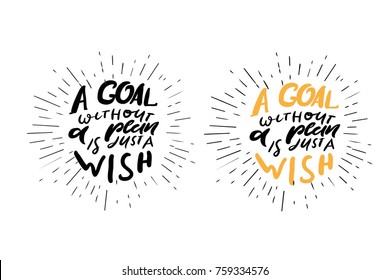  A goal without a plan is just a wish. Quotes for fitness, gym. Hand lettering and custom typography for t-shirts, bags, for posters, invitations