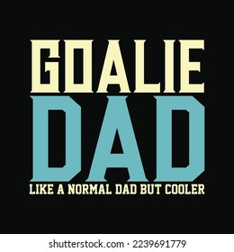 A Goalie Dad Le Gusta El Papá Normal Pero El Goalie Deportivo Más Frío