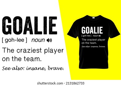 Goalie Funny Definition T Shirt Design