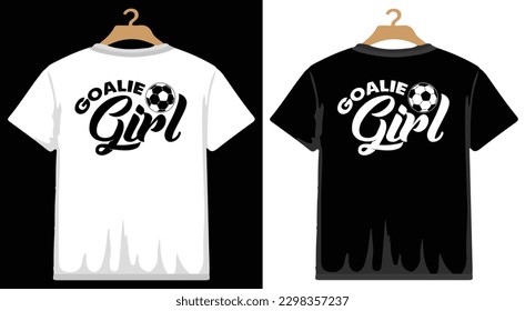 Goalie Girl Soccer T shirt Design, vector Soccer T shirt  design, Football shirt, Soccer typography T shirt design