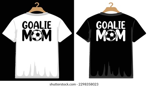 Goalie Mom Soccer T shirt Design, vector Soccer T shirt  design, Football shirt, Soccer typography T shirt design