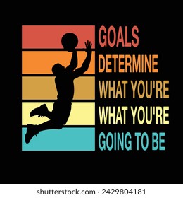 Goals Determine What You're What You're Going To Be Typography t-shirt Design Vector
