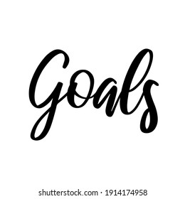 Goals. Vector phrase for social media, blogging, web. Calligraphic lettering.