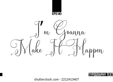 I’m Goanna Make It Happen Text Saying Word