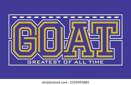 GOAT Greatest of all time slogan typography tee shirt design.Motivation and inspirational quote.Clothing,t shirt,apparel and other uses Vector print, typography, poster.