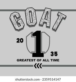 GOAT Greatest of all time slogan typography tee shirt design.Motivation and inspirational quote.Clothing,t shirt,apparel and other uses Vector print, typography, poster.