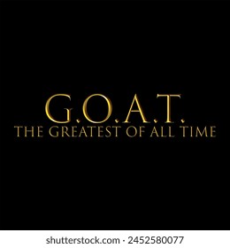 G.O.A.T. The greatest of all time typography graphic print , Abstract fashion drawing and creative design for t-shirts, mugs, graphic tee, sweatshirt, cases, etc. Illustration in modern style 