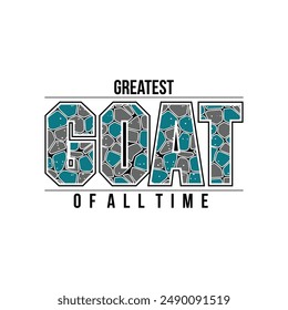 GOAT Greatest of all time,stylish slogan typography tee shirt design.Motivation and inspirational quote.Clothing,t shirt,apparel and other uses Vector print, typography, poster.