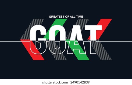 GOAT Greatest of all time,stylish slogan typography tee shirt design.Motivation and inspirational quote.Clothing,t shirt,apparel and other uses Vector print, typography, poster.