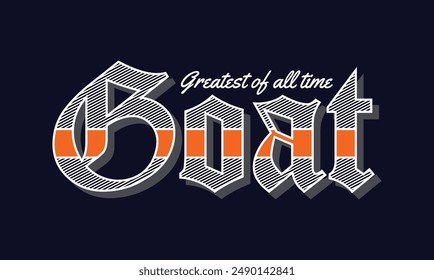 GOAT Greatest of all time,stylish slogan typography tee shirt design.Motivation and inspirational quote.Clothing,t shirt,apparel and other uses Vector print, typography, poster.