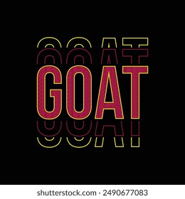 GOAT Greatest of all time,stylish slogan typography tee shirt design.Motivation and inspirational quote.Clothing,t shirt,apparel and other uses Vector print, typography, poster.