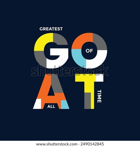 GOAT Greatest of all time,stylish slogan typography tee shirt design.Motivation and inspirational quote.Clothing,t shirt,apparel and other uses Vector print, typography, poster.