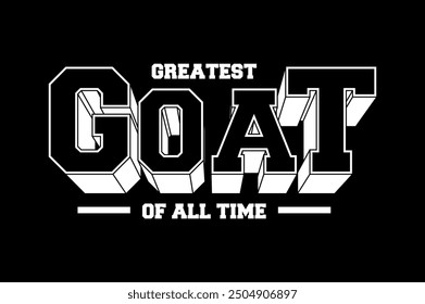 GOAT, Greatest of all time,typography t shirt print 
