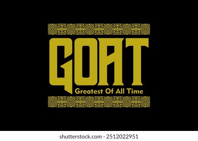 GOAT, Greatest of all time,typography t shirt print 
