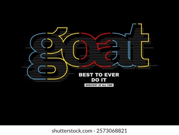 GOAT, Greatest of all time,typography t shirt print
