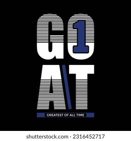 GOAT Greatest of all time,typography tee shirt design in vector illustration