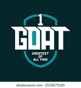 GOAT Greatest of All Time,typography tee shirt design.Motivation and inspirational quote.Clothing,t shirt,apparel and other uses Vector print, typography, poster.