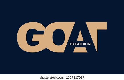 GOAT Greatest of All Time,typography tee shirt design.Motivation and inspirational quote.Clothing,t shirt,apparel and other uses Vector print, typography, poster.