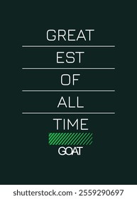 GOAT Greatest of All Time,typography tee shirt design.Motivation and inspirational quote.Clothing,t shirt,apparel and other uses Vector print, typography, poster.