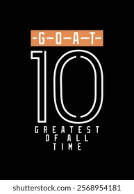 GOAT Greatest of All Time,typography tee shirt design.Motivation and inspirational quote.Clothing,t shirt,apparel and other uses Vector print, typography, poster.