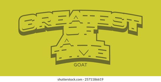 GOAT Greatest of All Time,typography tee shirt design.Motivation and inspirational quote.Clothing,t shirt,apparel and other uses Vector print, typography, poster.