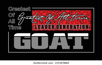 GOAT Greatest of all time,Vintage and typography design in vector illustration.clothing,t shirt,apparel and other uses.Abstract design with the grunge and denim style.