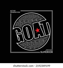 GOAT Greatest of all time,Vintage  typography design in vector illustration.clothing,t shirt,apparel and other uses.Abstract design with the grunge and denim style.