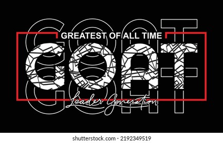 GOAT Greatest of all time,Vintage and typography design in vector illustration.clothing,t shirt,apparel and other uses.Abstract design with the grunge and denim style.