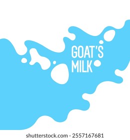 Goat milk. Modern poster fresh milk with splashes on a background. Vector illustration in flat minimalistic style. A poster for advertising dairy products.