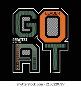 GOAT,Greatest of all time.Modern and lettering typography graphic design in vector illustration.tshirt,print and other uses