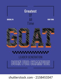 GOAT,Greatest of all time.Modern and lettering typography graphic design in vector illustration.tshirt,print and other uses