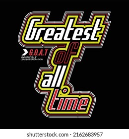 GOAT,greatest of all time.Modern typography and lettering graphic tee design in vector illustration.print,graphic,vintage,college and other uses