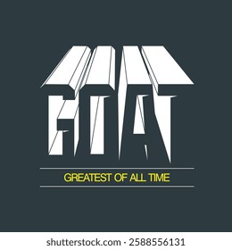 GOAT,Greatest of all time.Stylish slogan typography tee shirt design.Motivation and inspirational quote.Clothing,t shirt,apparel and other uses