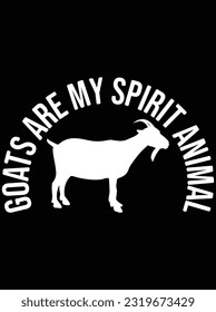 Goats are my spirit animal vector art design, eps file. design file for t-shirt. SVG, EPS cuttable design file