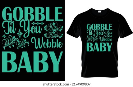 Gobble baby typogrphy t-shirt designs...