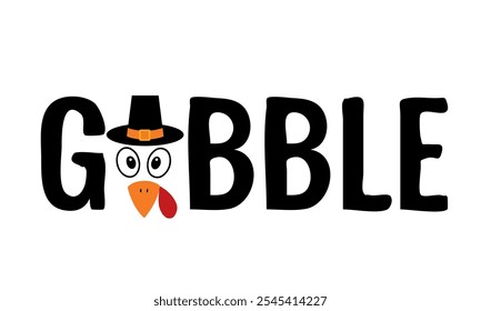 Letras de Gobble con pavo lindo. Divertida cita de Acción de Gracias. Plantilla de Vector para la tarjeta de felicitación, cartel de la tipografía, Anuncio, camisa, etc