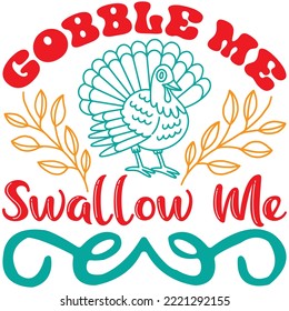 Gobble Me Swallow Me T-shirt Design Vector File.