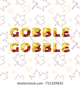 gobble gobble papercut type lettering color font text for holiday celebration greeting card or sale banner design on autumn leaf pattern background