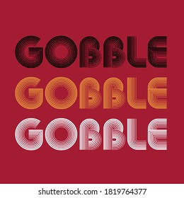 Gobble Gobble Gobble T Shirt Design Vector, Thanksgiving T Shirt Design 