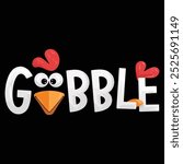 Gobble, Thanksgiving Trendy Design for Tshirt, Banner, Mug, Hoodie, Poster