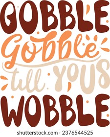 Gobble Til You Wobble eps, Thanksgivin Eps,Funny Turkey eps, Fall Cut Files, Kids Shirt Design, Autumn eps, Silhouette, Cricut