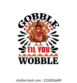 gobble til you wobble - Happy thanksgiving day typographic design.