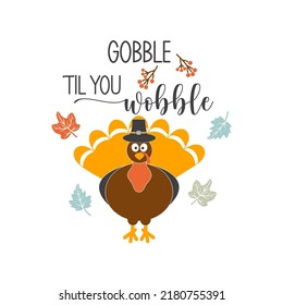 Gobble til you wobble inspirational slogan inscription. Vector Thanksgiving quotes. Illustration for prints on t-shirts and bags, posters, cards. Autumn pumpkin quote. Isolated on white background.