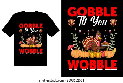 Gobble Til You Wobble T Shirt Design