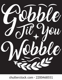 gobble til you wobble t shirt