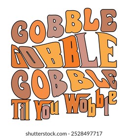 Gobble Til You Wobble T shirt Design Lover